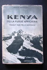 Kenya, ou la fugue africaine - 1 edizione francese Arthaud Paris-Grenoble 1950